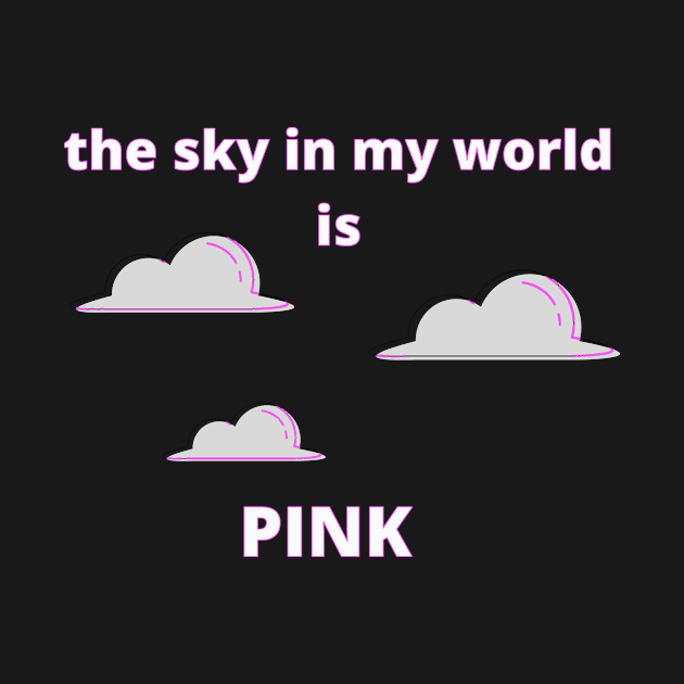 The Sky in My World is Pink by SnarkSharks