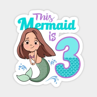 Mermaid Birthday 3 years old Mermaid is three party Magnet