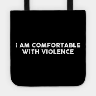 I Am Comfortable With Violence Sarcasm Funny Gift Sarcastic Shirt , Womens Shirt , Funny Humorous T-Shirt | Sarcastic Gifts Tote