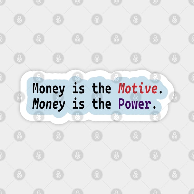 Money is the Motive Money is the Power Design Magnet by SketchUps