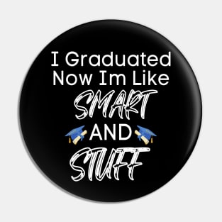 I Graduated Now Im Like Smart And Stuff Pin