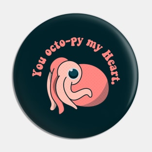 you octo-py my heart  octopus Pin