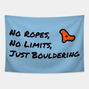 No Ropes, No Limits, Just Bouldering - Motivational Slogan Tapestry