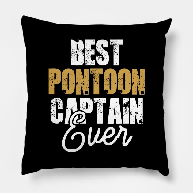 best pontoon captain ever Pillow by Tesszero