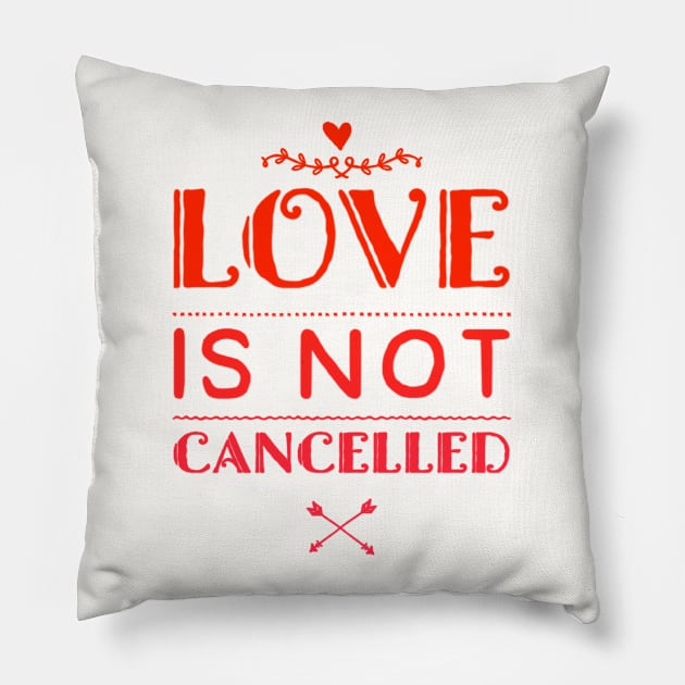 Love is not cancelled Pillow by BoogieCreates