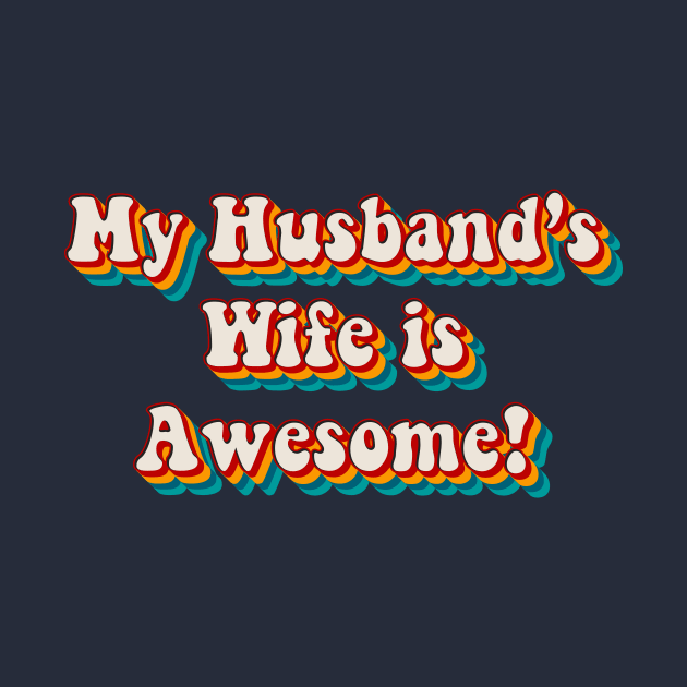 My Husband’s Wife is Awesome by n23tees