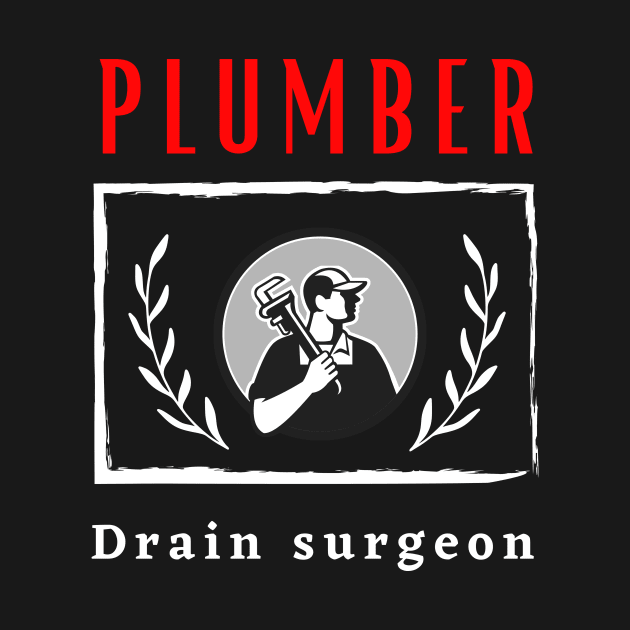 Plumber Drain Surgeon funny motivational design by Digital Mag Store