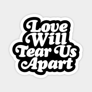 Love Will Tear Us Apart Magnet