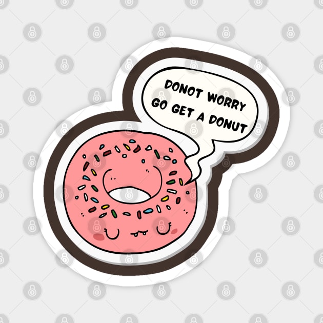 Do not worry get a donut Magnet by Kikapu creations