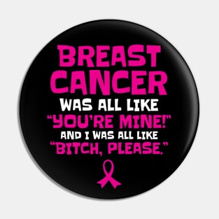 Breast Cancer Bitch Please Funny Quote Pin