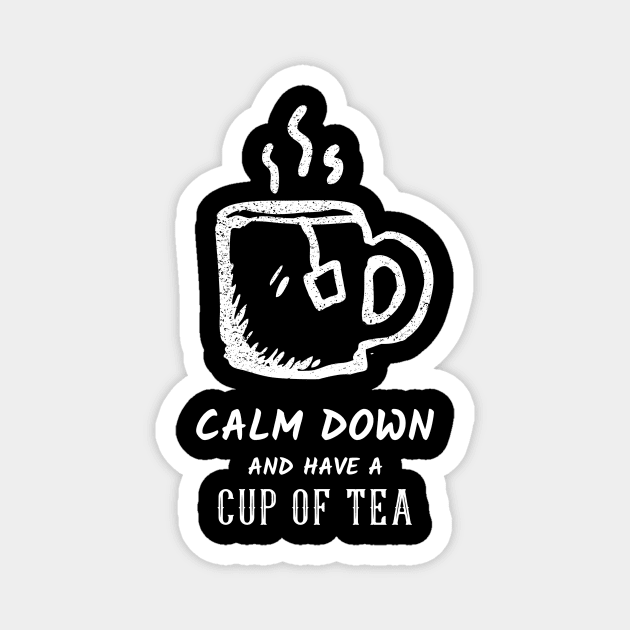 Calm Down And Have A Cup Of Tea Magnet by Tea Shirt Store