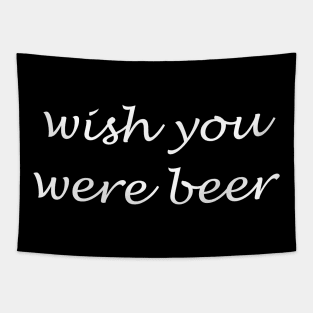 Wish You Were Beer Tapestry