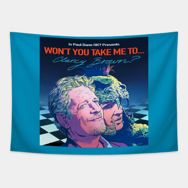 Won't You Take Me To... Clancy Brown? Tapestry by Is Paul Dano OK?