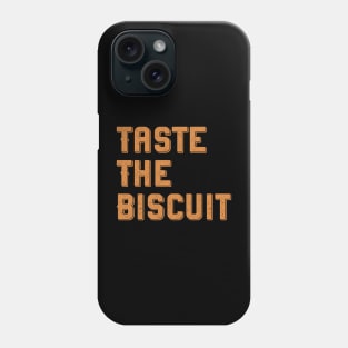 Taste The Biscuit Phone Case