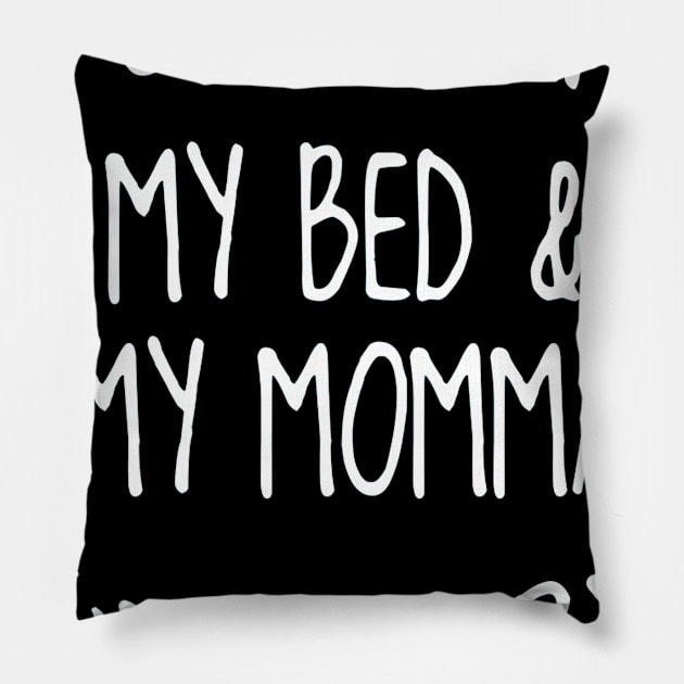 I Only Love My Bed And My Momma  39 Pillow by finchandrewf