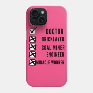I'm a doctor, not a... Phone Case