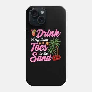 Funny Beach Shirt. Drink in my Hand, Toes in the Sand. Phone Case