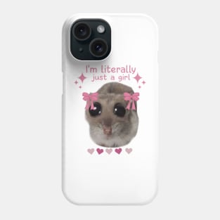 Meme Sad Hamster I’m Literally Just A Girl Phone Case