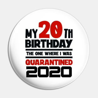 My 20-th Birthday - 2020 The One Where I was Quarantined Pin