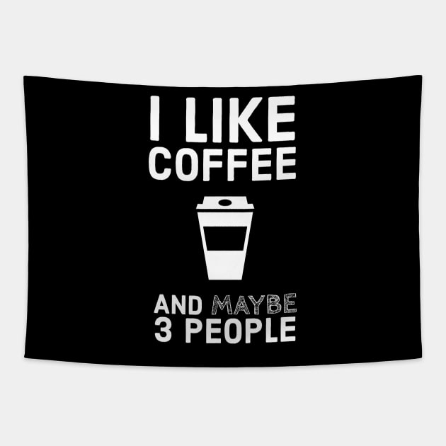 I Like Coffee And Maybe 3 People Tapestry by TrendyClothing