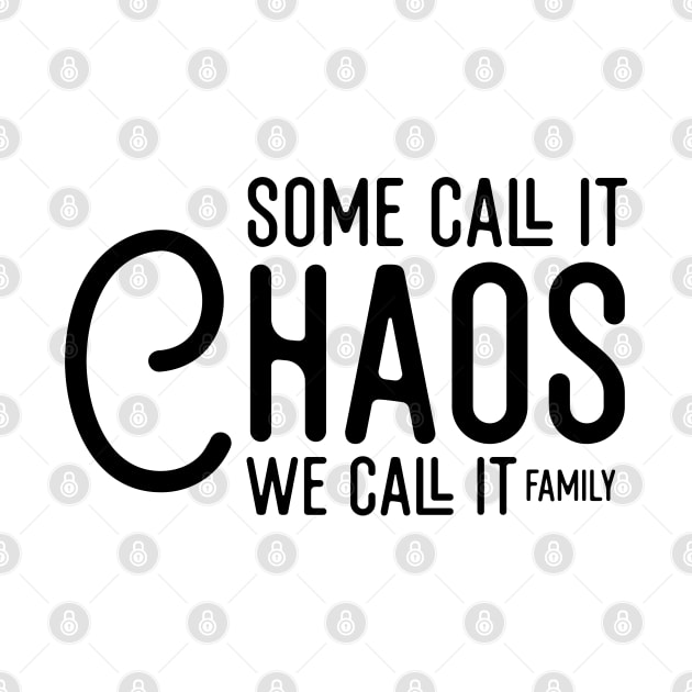 Some Call It Chaos We Call It Family by Astramaze