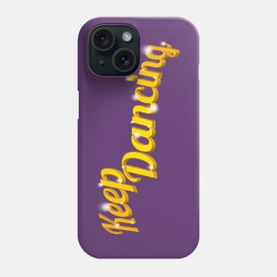 Keep Dancing Phone Case