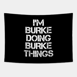 Burke Name T Shirt - Burke Doing Burke Things Tapestry