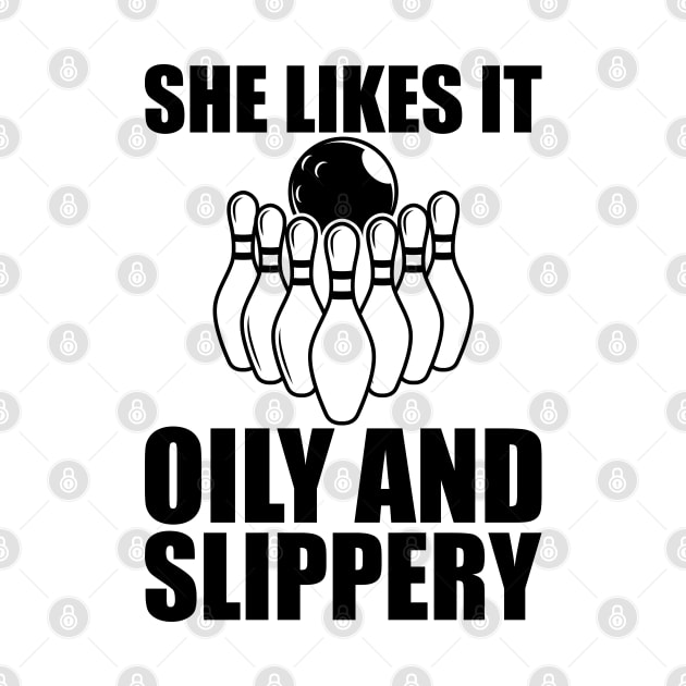 Bowling - She likes it oily and slippery by KC Happy Shop