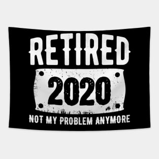 Retired 2020 Not My Problem Anymore Daddy Retirement Gift Tapestry