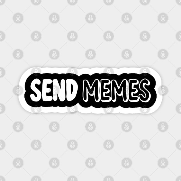 SEND MEMES Magnet by Carlo Betanzos