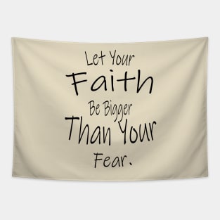 Let Your Faith Be Bigger Than Your Fear Tapestry