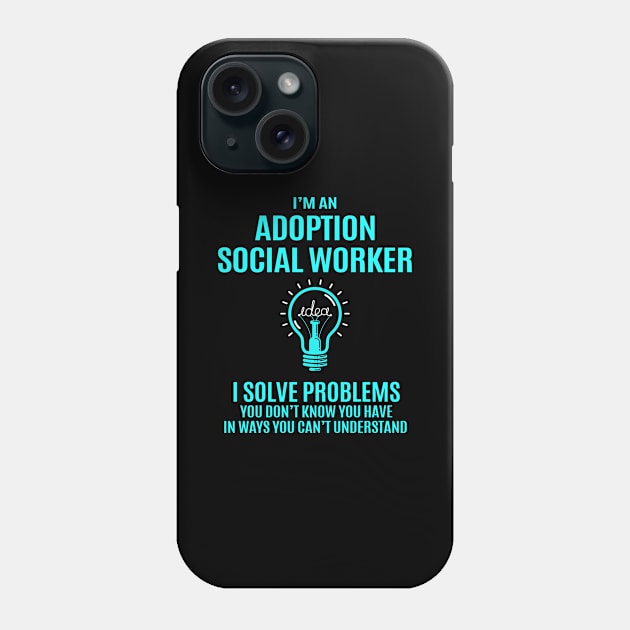 Adoption Social Worker - I Solve Problems Phone Case by Pro Wresting Tees