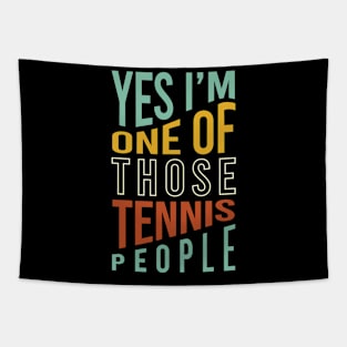 Funny Tennis Yes I'm One of Those Tennis People Tapestry