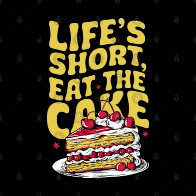 Life's short, eat the cake by Neon Galaxia