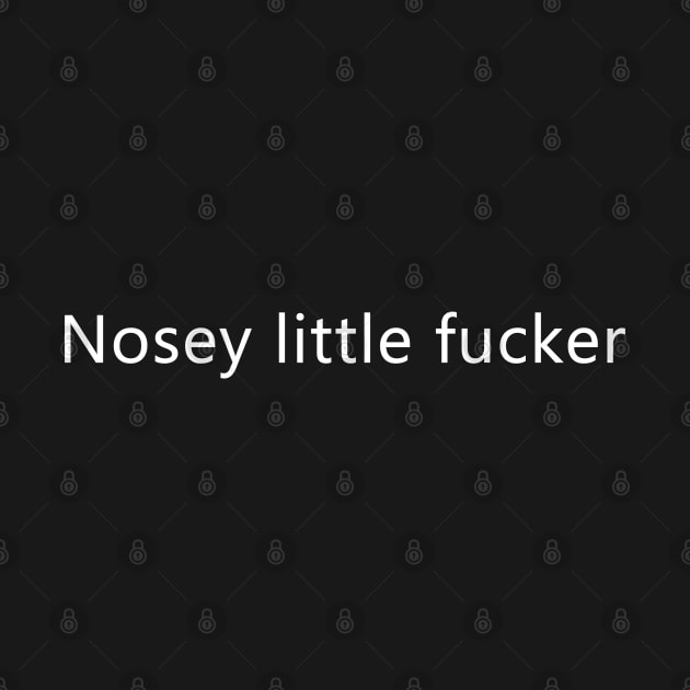 (Small Font) You're a nosey guy aren't you? by GreenGuyTeesStore