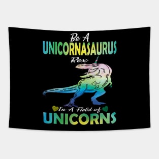 Be a unicornasaurus rex in a field full of unicorns cute gift idea Tapestry