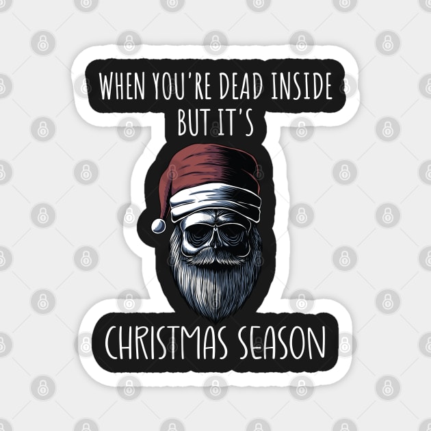 When You're Dead Inside But It's Christmas Season / Cool Smoker Santa Man Retro / Funny Ugly Christmas Skeleton Magnet by WassilArt