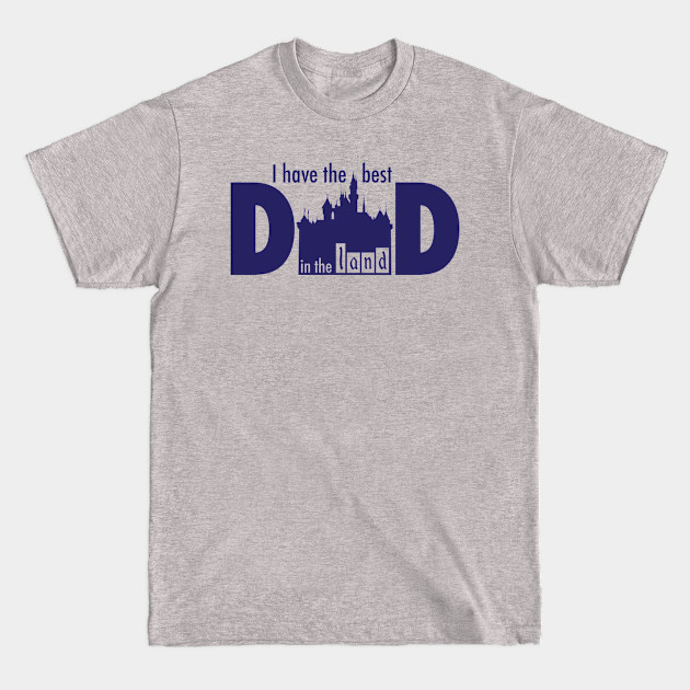 Disover I Have the Best Dad in the Land - Dad - T-Shirt