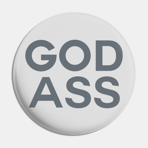 GOD ASS Pin by cibokilley