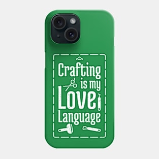 Crafting is my Love Language Phone Case