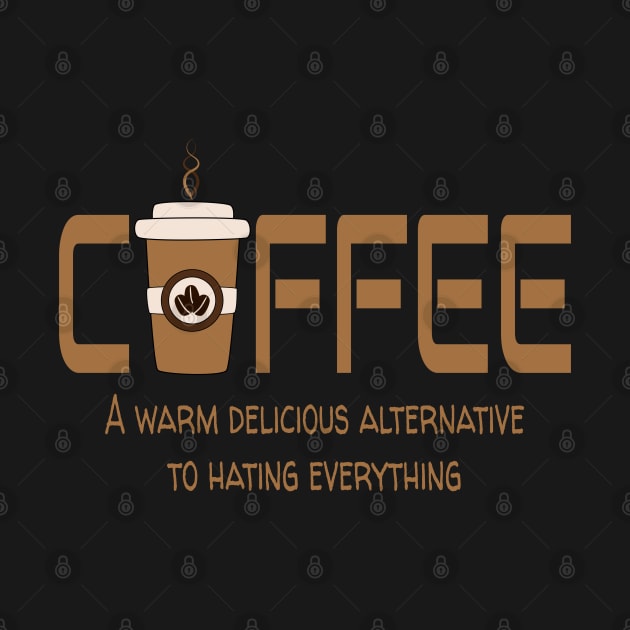 Coffee a warm delicious alternative to hating everything by The Green Path