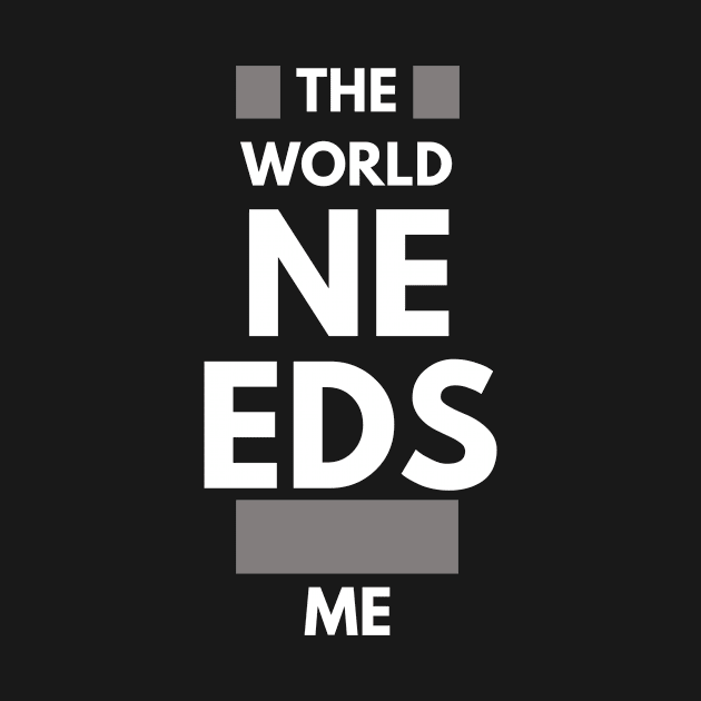 The world needs more me!! by ROID ONE 