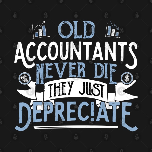 OLD ACCOUNTANTS never die, they just Depreciate - Accountant print by theodoros20