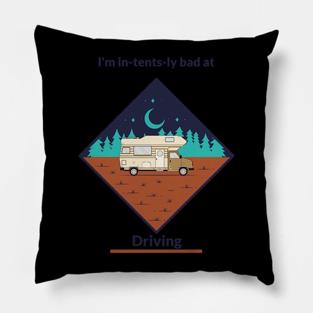 I’m in-tents-ly bad at Driving Pillow by oPe-Tees