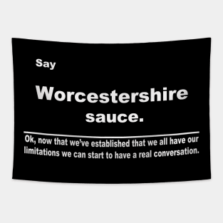 Say Worcestershire sauce Tapestry