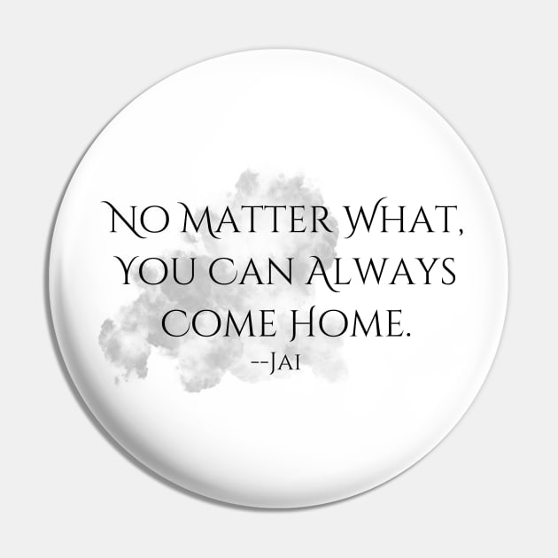 "Home"--Jai Quote, Fire & Brimstone Scrolls Pin by Nikole Knight