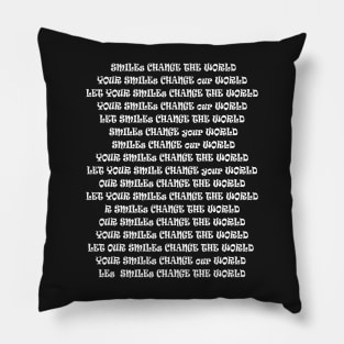 Happy Smiles Change Our World Pillow