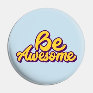 Be Awesome Pin