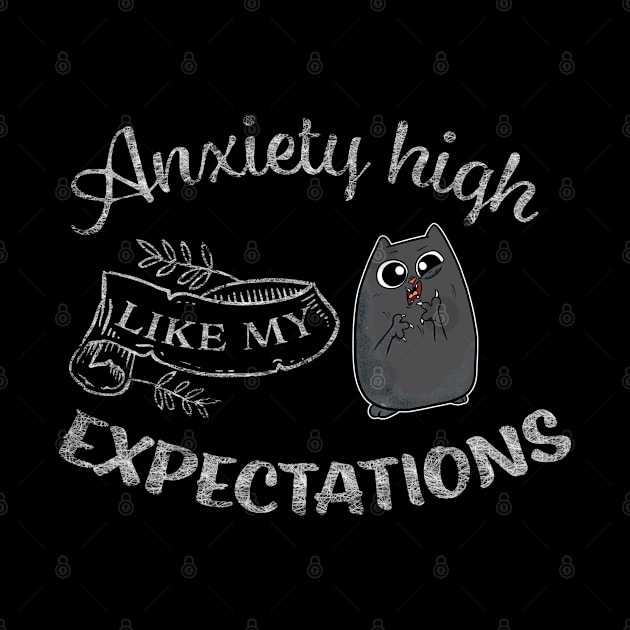 Anxiety High Like my Expectations Cute Cat by Wanderer Bat