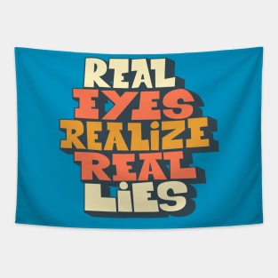 Real Eyes realize real lies - Living in a Matrix Tapestry